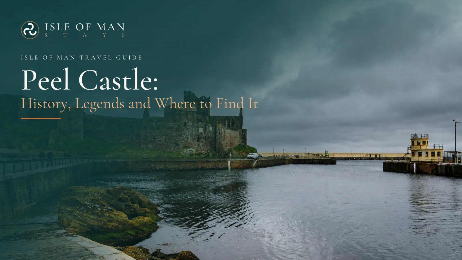 Peel Castle: History, Legends and Where to Find It